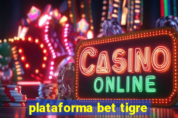 plataforma bet tigre